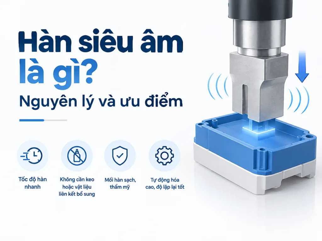 Hàn siêu âm là gì? Nguyên lý và ưu điểm